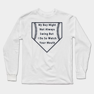 My Boy Might Not Always Swing But I Do Long Sleeve T-Shirt